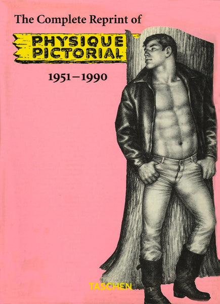 Physique Pictorial: The Complete Reprint, 1951-1990 [Taschen, 1997]